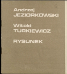 Andrzej Jeziorkowski, Witold Turkiewicz. Rysunek - katalog [Dokumenty życia społecznego]