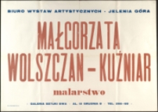 Małgorzata Wolszczan-Kuźniar. Malarstwo - afisz [Dokumenty życia społecznego]