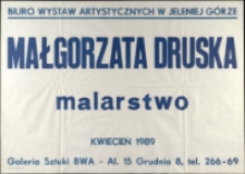 Małgorzata Druska. Malarstwo - afisz [Dokumenty życia społecznego]