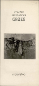 Ryszard Aleksander Grześ. Malarstwo - folder [Dokumenty życia społecznego]