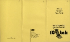 Małe Formy Tkackie. Wrocławska Grupa Tkacka 10 x tak - katalog [Dokumenty życia społecznego]