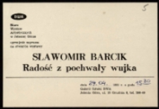 Sławomir Barcik. Radość z pochwały wujka - zaproszenie [Dokumenty życia społecznego]