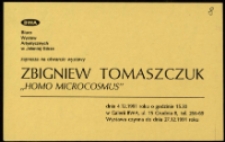 Zbigniew Tomaszczuk. Homo microcosmus - zaproszenie [Dokumenty życia społecznego]