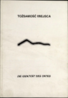 Tożsamość miejsca = Die Identität des Ortes : Galeria sztuki BWA: Jelenia Góra, 28 września 2000 r. [Domument Życia Społecznego]
