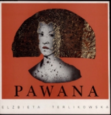 Elżbieta Terlikowska. Pawana - katalog [Dokumenty życia społecznego]