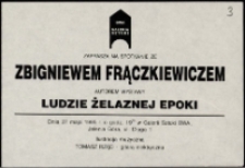 Zbigniew Frączkiewicz. Ludzie żelaznej epoki - zaproszenie [Dokument życia społecznego]