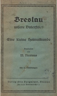 Breslau - unsere Vaterstadt : eine kleine Heimatkunde