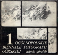 1 Ogólnopolskie Biennale Fotografii Górskiej : Jelenia Góra '80 [Dokument życia społecznego]