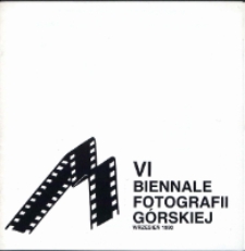VI Biennale Fotografii Górskiej : wrzesień 1990 [Dokument Życia Społecznego]