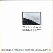 Wystawa pokonkursowa : VIII Biennale Fotografii Górskiej - Jelenia Góra '94. [Dokument Życia Społecznego]