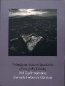 XVI Biennale Fotografii G&oacute;rskiej : I Międzynarodowe Spotkania z Fotografią G&oacute;rską [Dokument Życia Społecznego]