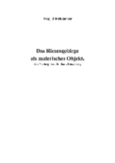 Das Riesengebirge als malerisches Objekt [Dokument elektroniczny]