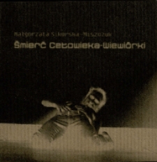 Śmierć Człowieka-Wiewiórki - program [Dokument życia społecznego]