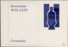 Bronisław Wolanin. Ceramika - zaproszenie [Dokument życia społecznego]