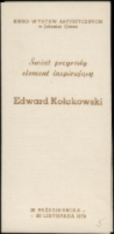 Świat przyrody - element inspirujący. Edward Kołakowski - katalog [Dokument życia społecznego]