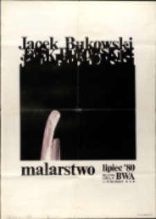 Jacek Bukowski. Malarstwo - plakat [Dokumeny życia społecznego]