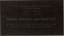 Tadeusz Jackowski. Grafika - zaproszenie [Dokument życia społecznego]