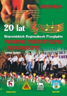 Kronika 20 lat Wojewódzkich (Regionalnych) Przeglądów Piosenki Turystycznej i Ekologicznej