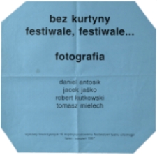 Bez kurtyny. Festiwale, festiwale... : Fotografia - afisz [Dokument życia społecznego]