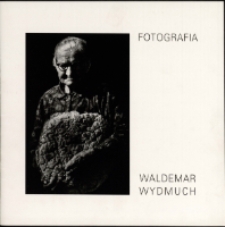 Waldemar Wydmuch. Fotografia - katalog [Dokument życia społecznego]
