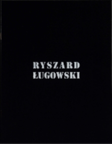 Ryszard Ługowski. Dwa projekty: Memoriam. Exitus 2001 - katalog [Dokument życia społecznego]
