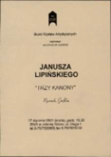 Janusz Lipiński. Trzy kanony - zaproszenie [Dokument życia społecznego]