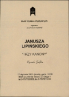 Janusz Lipiński. Trzy kanony - zaproszenie [Dokumeny życia społecznego]