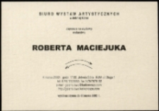 Robert Maciejuk. Malarstwo - zaproszenie [Dokument życia społecznego]