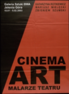 Cinema ART. Malarze teatru. Katarzyna Rotkiewicz. Mariusz Mielęcki. Zbigniew Szumski - plakat [Dokument życia społecznego]