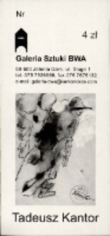 Tadeusz Kantor. Rysunki z kolekcji „A”, obiekty, filmy - bilet [Dokument życia społecznego]