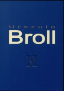 Urszula Broll. Wystawa retrospektywna - zaproszenie [Dokument życia społecznego]