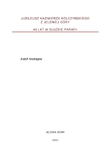 Jubileusz Kazimierza Kolczyńskiego z Jeleniej Góry : 40 lat w służbie parafii