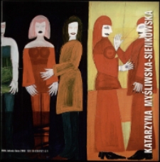 Katarzyna Myśliwska-Sienkowska (malarstwo). Bente Kluge (rzeźba) - katalog [Dokument życia społecznego]