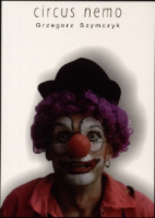 Grzegorz Szymczyk. Circus Nemo - zaproszenie [Dokument życia społecznego]