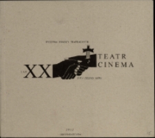 XX lat Teatru Cinema: wystawa pomocy teatralnych - katalog [Dokumeny życia społecznego]