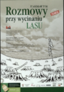 Rozmowy przy wycinaniu lasu - plakat [Dokument życia społecznego]