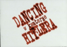 Dancing w kwaterze Hitlera : na podstawie prozy Andrzeja Brychta - program [Dokument życia społecznego]