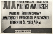 Fotograficzna reprodukcja afisza informującego o XIX Wojewódzkim Przeglądzie Plastyki Amatorskiej w w Klubie Plastyka-Amatora w Obornikach Śląskich, 10-31.05.1984 r. [Dokument ikonograficzny]