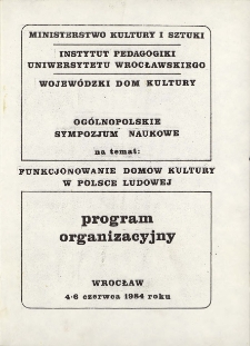 Program sympozjum „Funkcjonowanie domów kultury w Polsce Ludowej”, 4-6.06.1984 r.