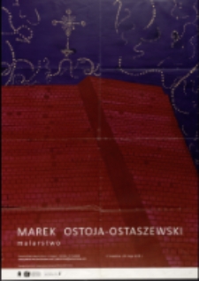 Marek Ostoja-Ostaszewski. Malarstwo - plakat [Dokumeny życia społecznego]
