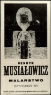 Henryk Musiałowicz. Malarstwo - plakat [Dokumeny życia społecznego]