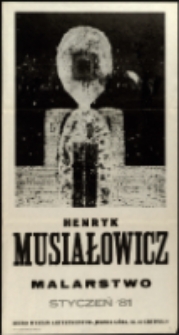 Henryk Musiałowicz. Malarstwo - plakat [Dokument życia społecznego]
