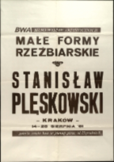 Stanisław Plęskowski. Małe formy rzeźbiarskie - afisz [Dokument życia społecznego]