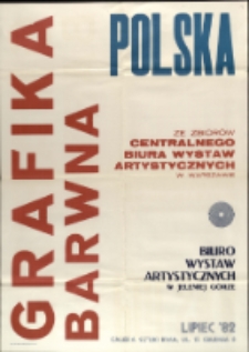 Polska grafika barwna ze zbiorów Centralnego Biura Wystaw Artystycznych w Warszawie - afisz [Dokument życia społecznego]