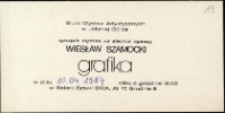 Wiesław Szamocki. Grafika - zaproszenie [Dokument życia społecznego]
