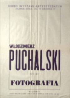 Włodzimierz Puchalski (1909-1979). Fotografia - afisz [Dokument życia społecznego]