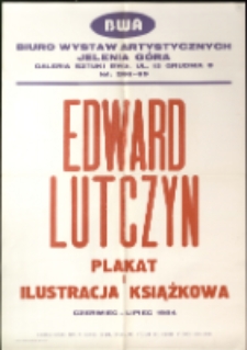 Edward Lutczyn. Plakat i ilustracja książkowa - afisz [Dokument życia społecznego]