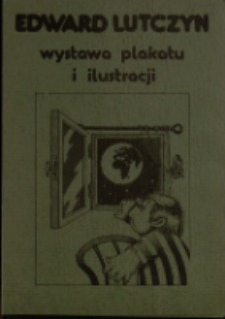 Edward Lutczyn. Wystawa plakatu i ilustracji - katalog [Dokumeny życia społecznego]
