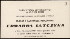 Edward Lutczyn. Plakat i ilustracja książkowa- zaproszenie [Dokument życia społecznego]