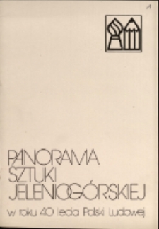 Panorama sztuki jeleniogórskiej w roku 40 lecia Polski Ludowej - katalog [Dokumeny życia społecznego]